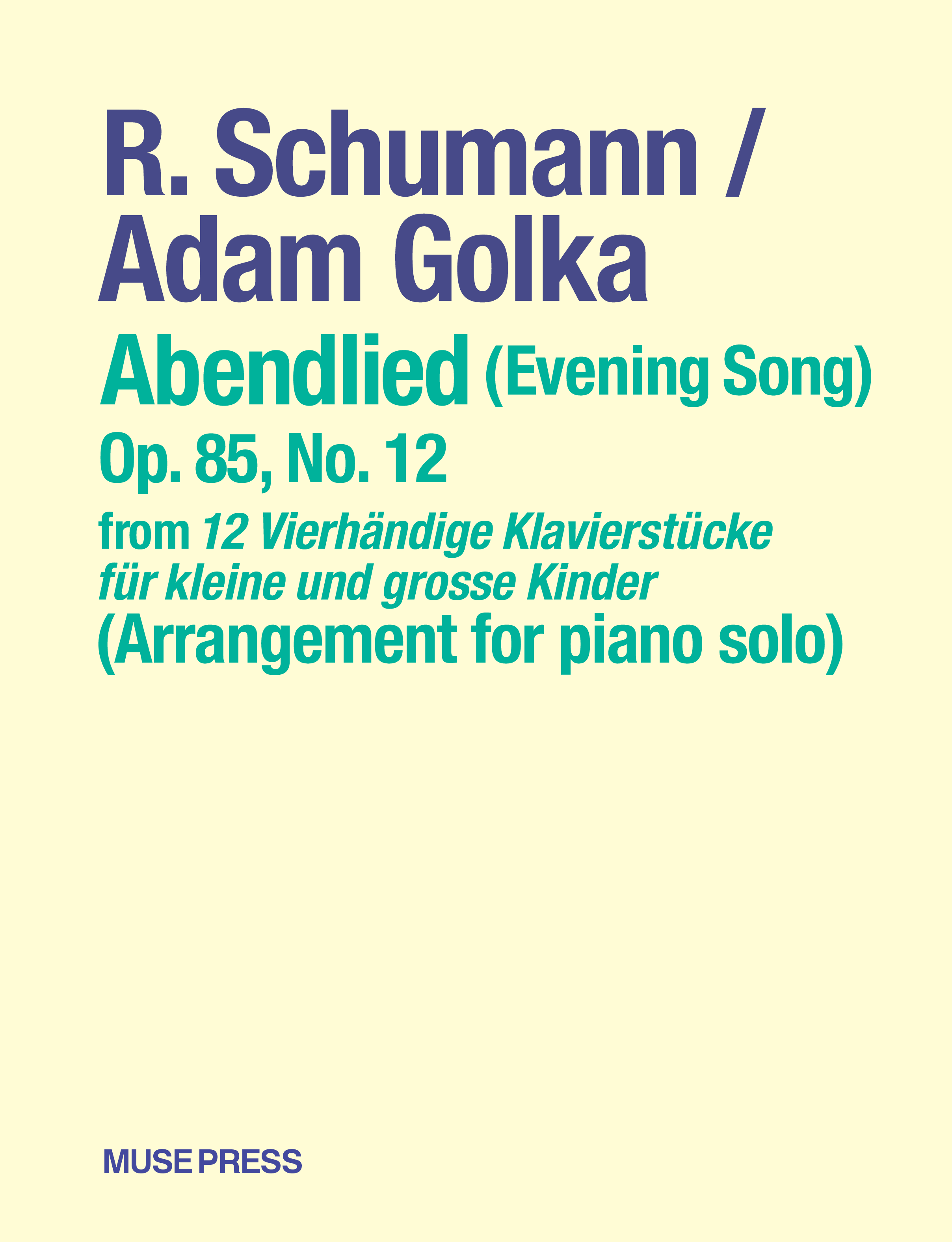 ロベルト・シューマン/アダム・ゴルカ：夕べの歌　第12番（ピアノ独奏版）　作品85　ダウンロード版　Press,　LLC　–　Muse